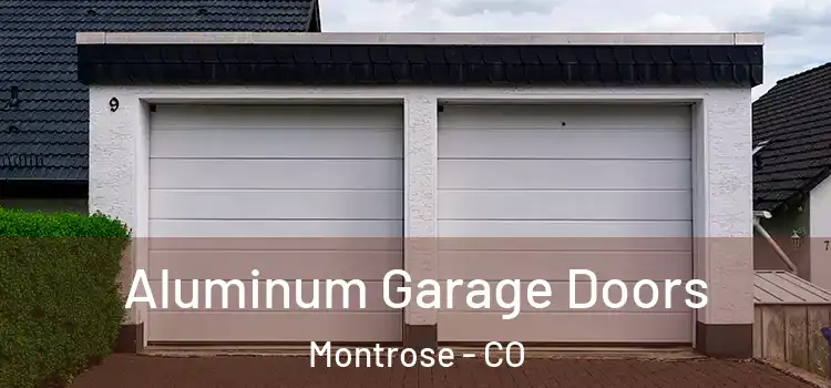  Aluminum Garage Doors Montrose - CO