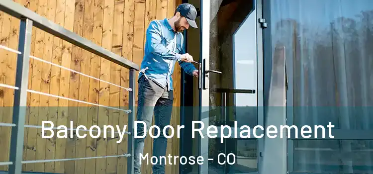  Balcony Door Replacement Montrose - CO