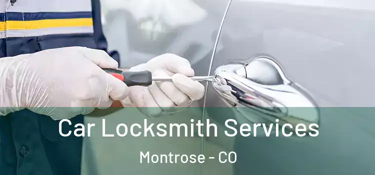  Car Locksmith Services Montrose - CO