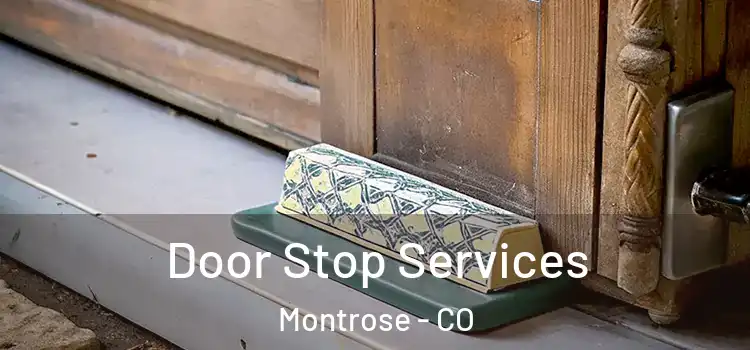  Door Stop Services Montrose - CO