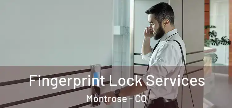  Fingerprint Lock Services Montrose - CO