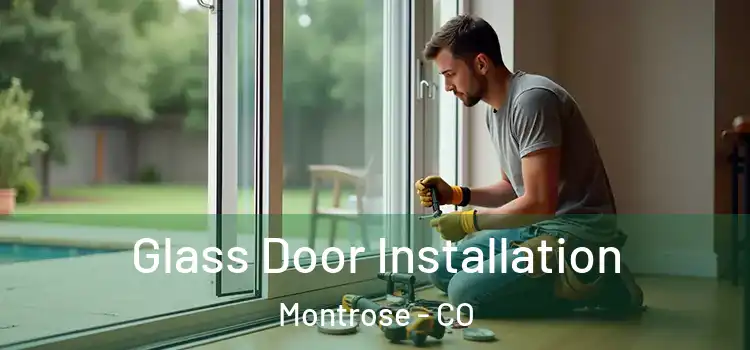  Glass Door Installation Montrose - CO