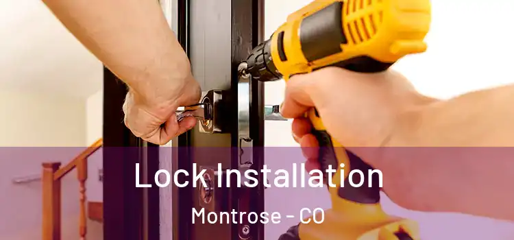  Lock Installation Montrose - CO