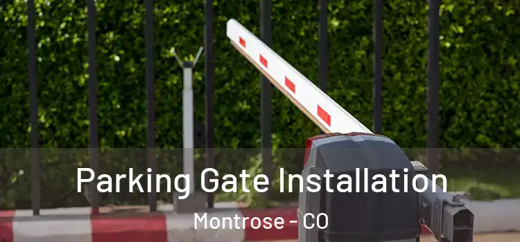  Parking Gate Installation Montrose - CO
