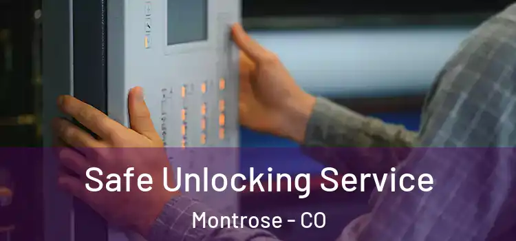  Safe Unlocking Service Montrose - CO