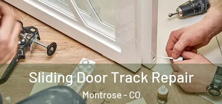 Sliding Door Track Repair Montrose - CO